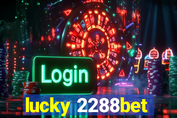 lucky 2288bet